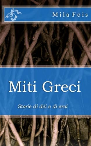 Miti Greci: Storie di dèi e di eroi