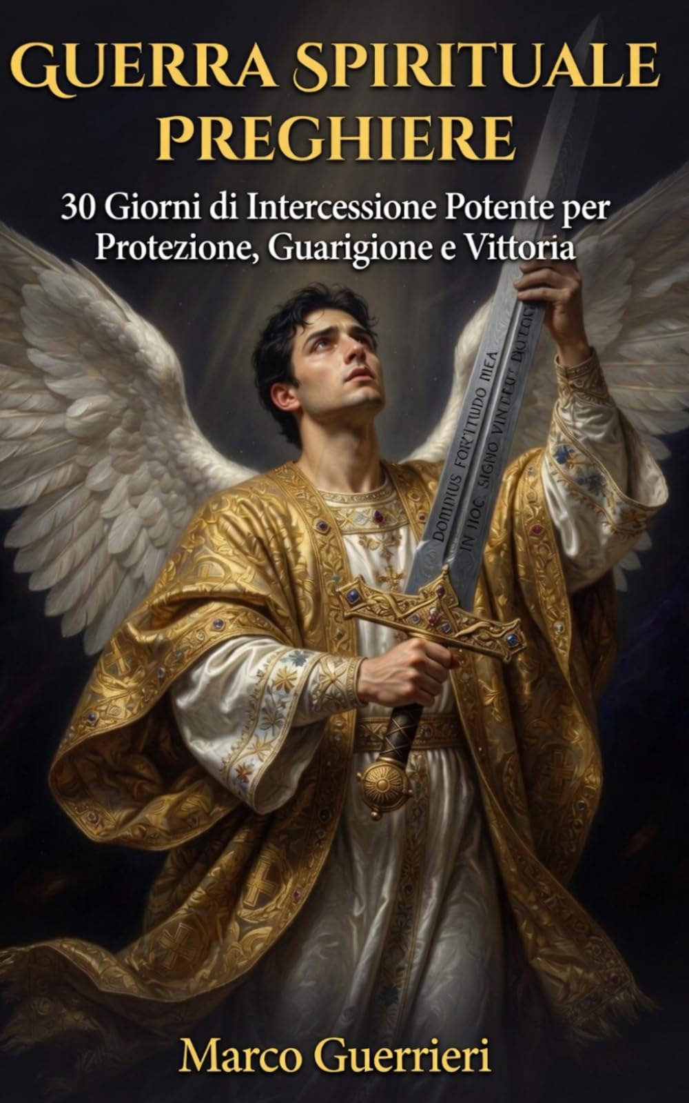 Guerra Spirituale Preghiere: 30 Giorni di Intercessione Potente per Protezione, Guarigione e Vittoria