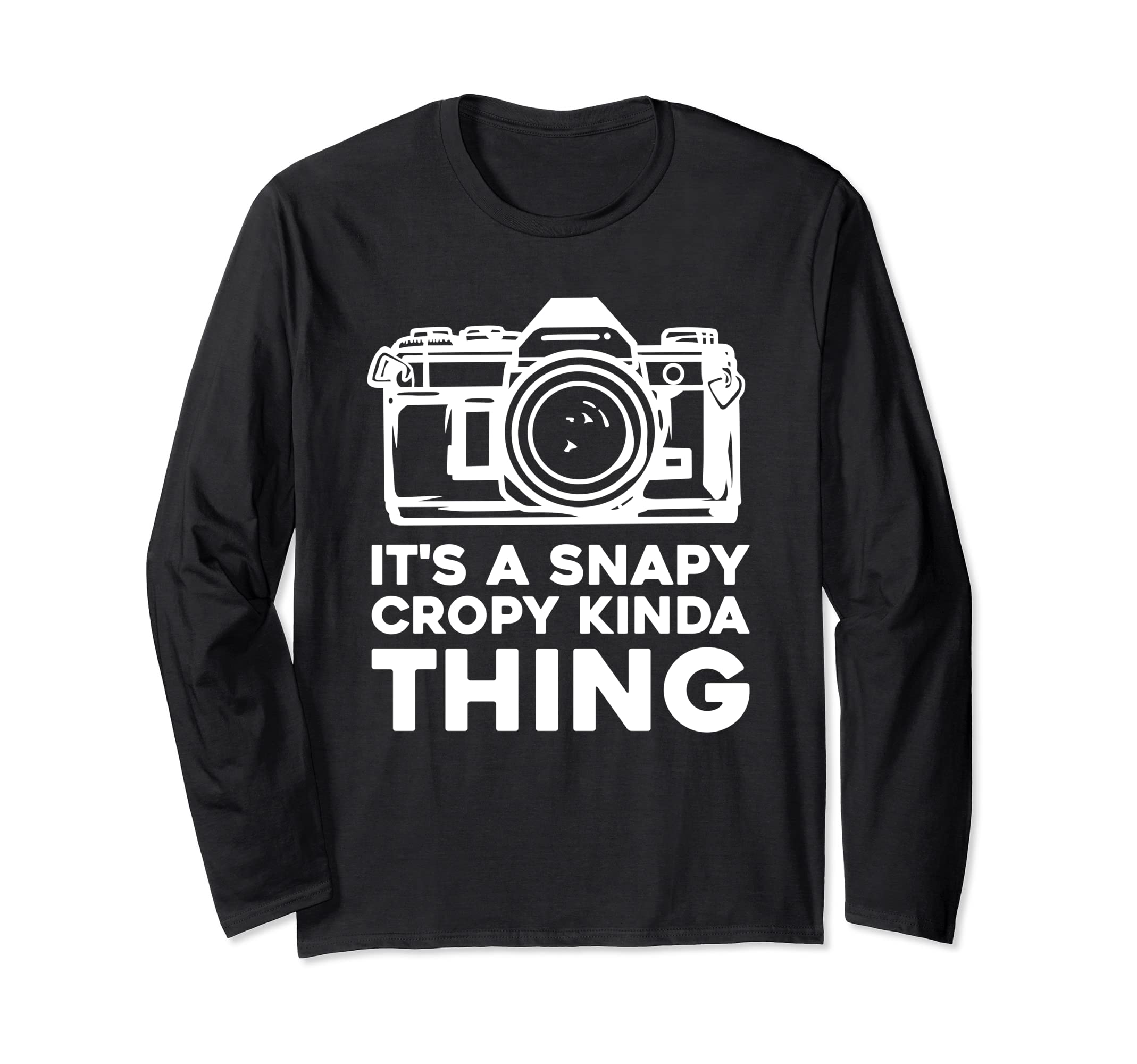It's A Snapy Cropy Kinda Thing - Cameraman Photographer Long Sleeve T-Shirt