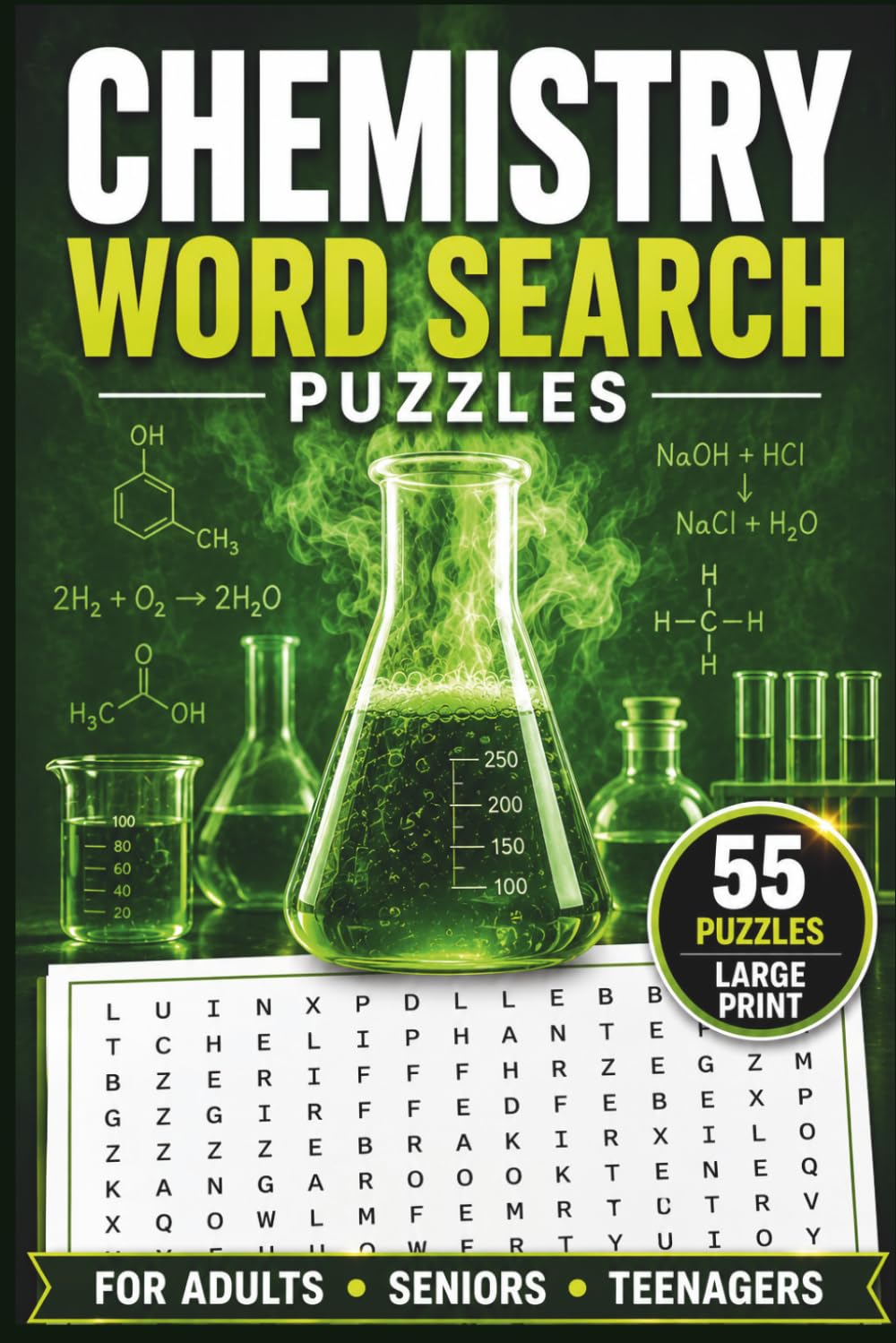Chemistry Word Search Puzzle Book: Chemical Elements, Molecules, Reactions, Laboratory Equipment, Organic Chemistry & More | For Adults, Seniors & Teenagers | 55 Puzzles