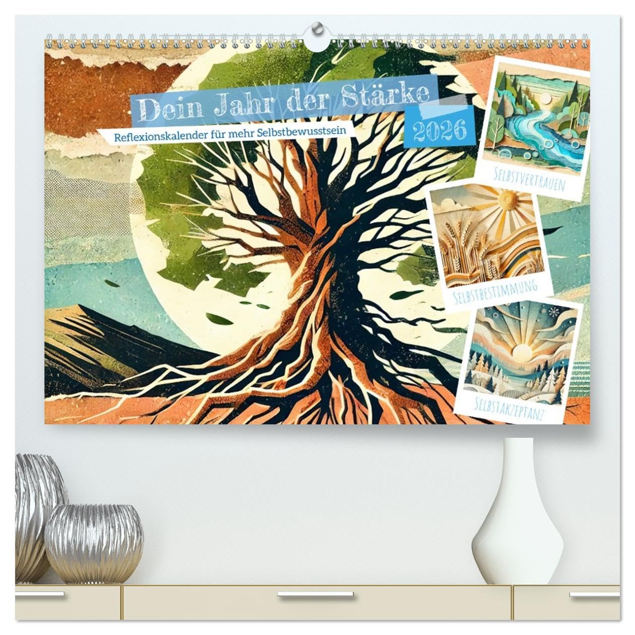 Dein Jahr der Stärke - Reflexionskalender für mehr Selbstbewusstsein (hochwertiger Premium Wandkalender 2026 DIN A2 quer), Kunstdruck in Hochglanz: In ... Natur-Collagen. (CALVENDO Gesundheit)