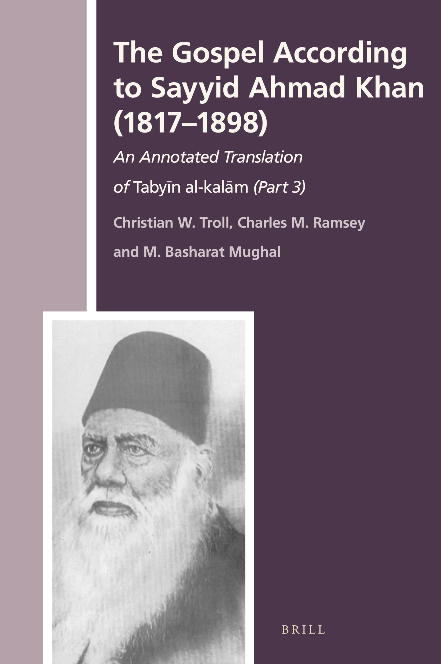 The Gospel According to Sayyid Ahmad Khan (1817-1898): An Annotated Translation of Tabyīn al-kalām (Part 3): 38 (The History of Christian-Muslim Relations, 38)
