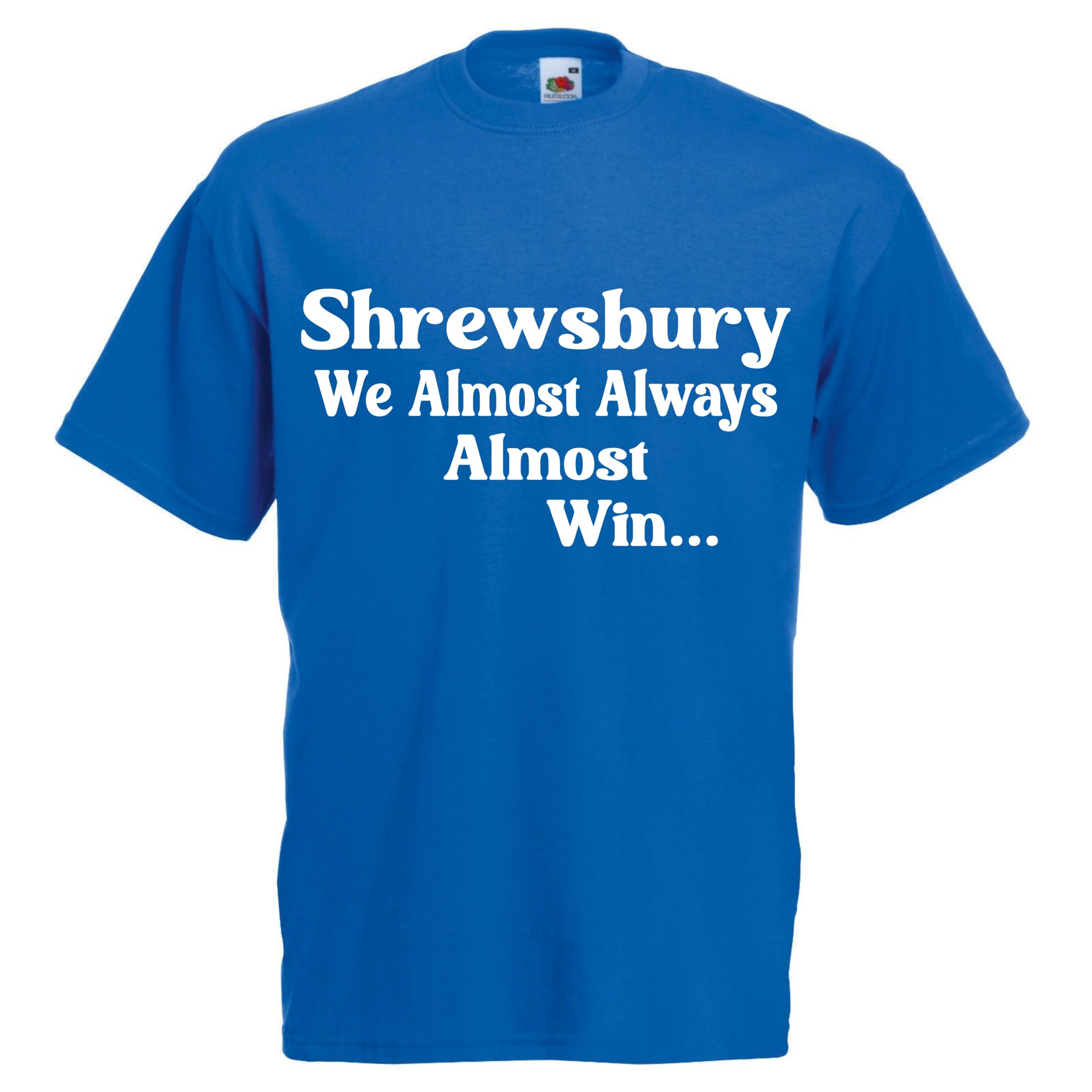 All About The Print Men's Blue Almost Always Win Shrewsbury Tshirt Top Football Gift Premium Clothing