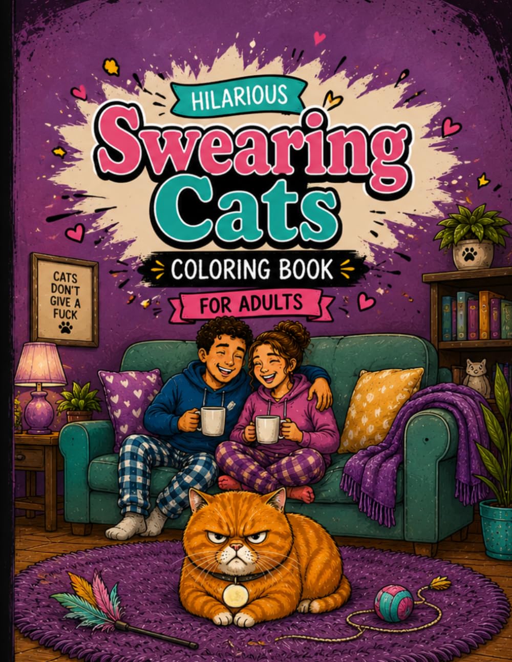 Hilarious Swearing Cats Coloring Book for Adults: 20 Unique Cursing Cat Designs for Stress Relief, Relaxation, and Fun