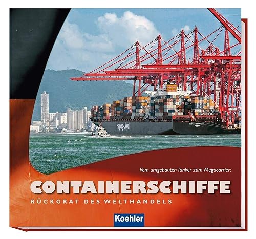 Containerschiffe - Rückgrat des Welthandels: Vom umgebauten Tanker zum Megacarrier