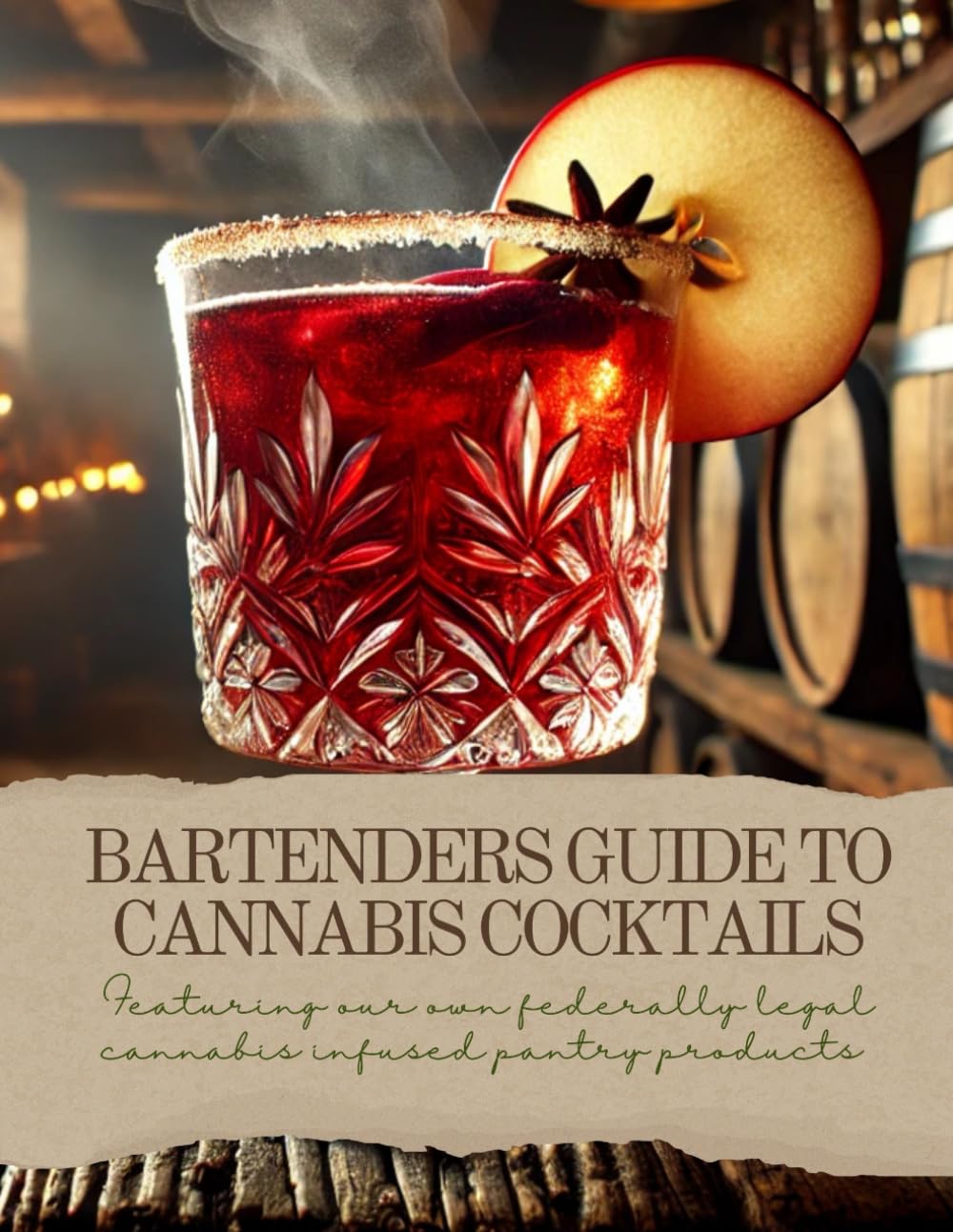 The Bartenders Guide To Cannabis Cocktails: Cannabis Cocktails (Cooking With Cannabis)