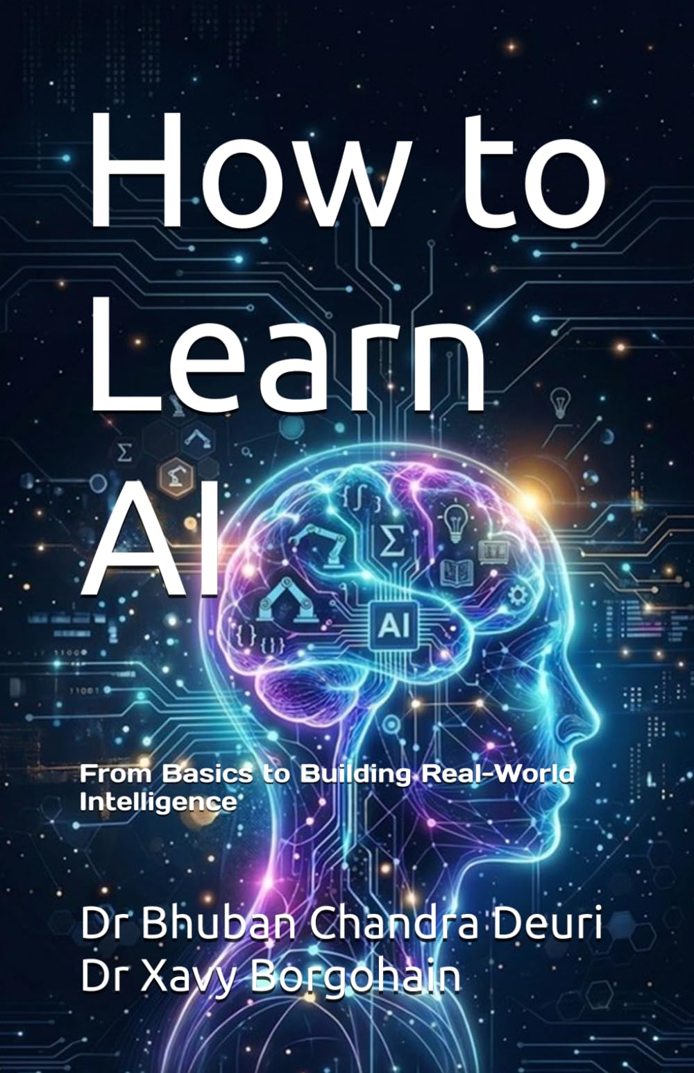 How to Learn AI: From Basics to Building Real-World Intelligence