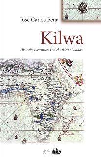 Kilwa. Historia y aventuras en el áfrica olvidada