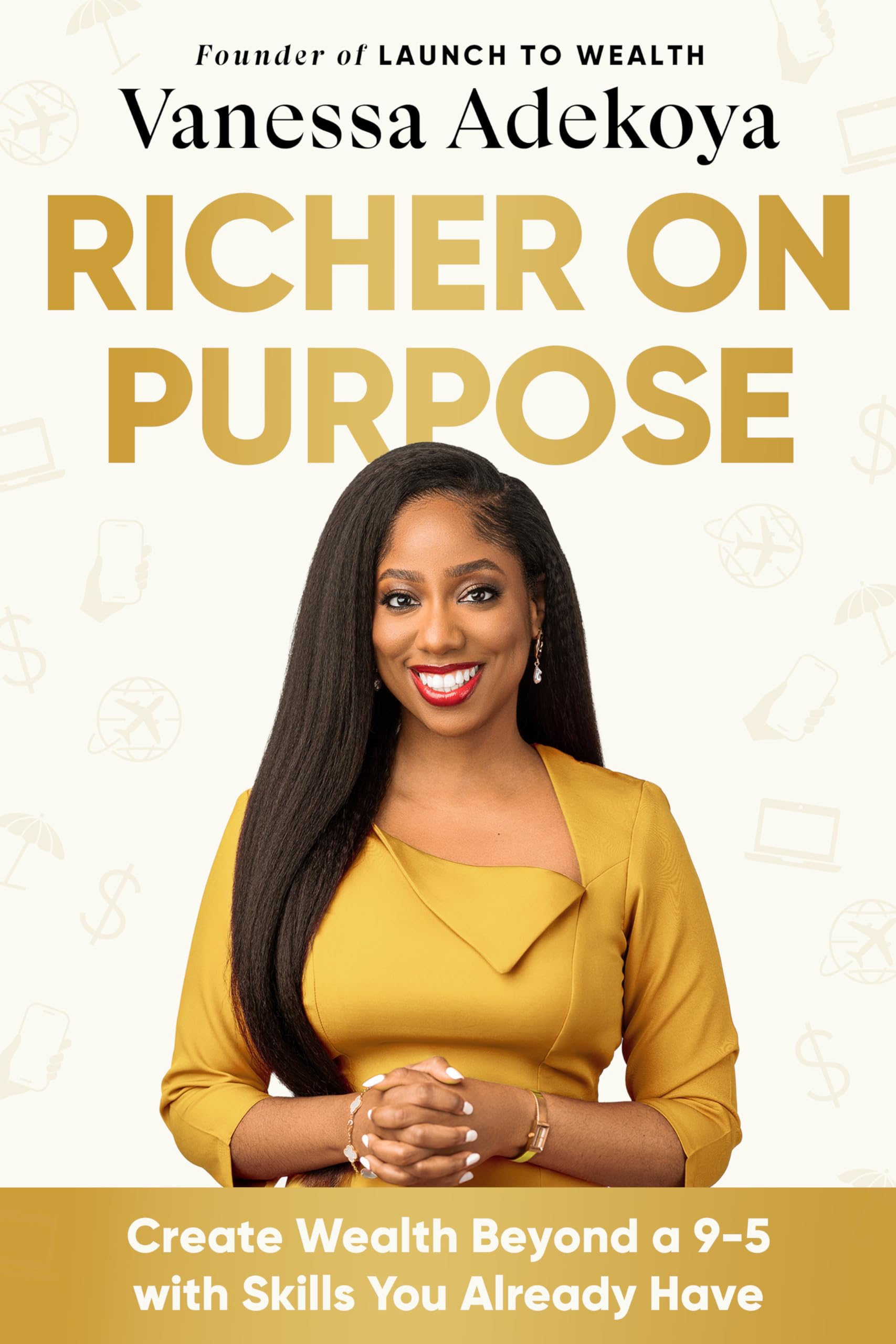 Richer on Purpose: 7 Surprisingly Simple Steps to Creating Wealth on Your Own Terms