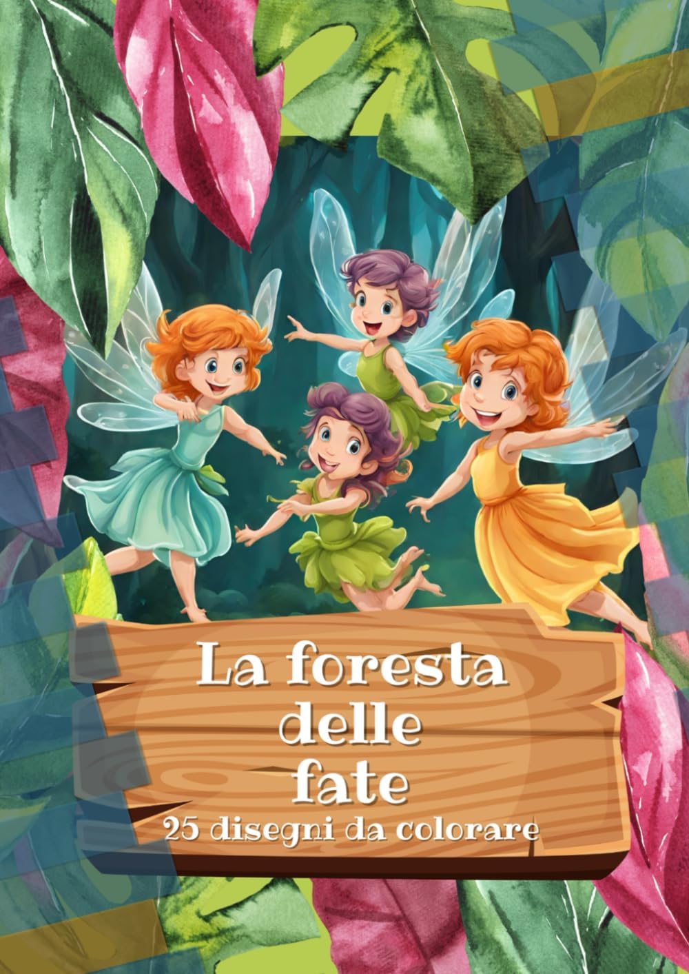La foresta delle fate: 25 disegni da colorare