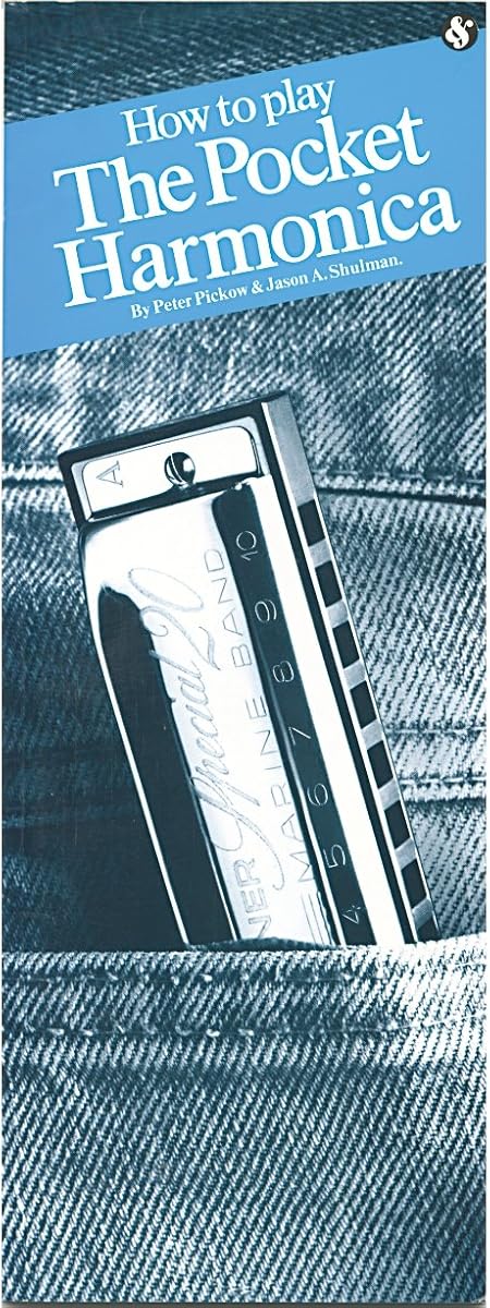 How to Play the Pocket Harmonica by Peter Pickow and Jason A. Shulman | Illustrated Harmonica Instruction Guide | Folk Country Blues and Rock Techniques | Riffs Soloing and Instrument Care