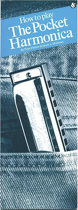 How to Play the Pocket Harmonica by Peter Pickow and Jason A. Shulman | Illustrated Harmonica Instruction Guide | Folk Country Blues and Rock Techniques | Riffs Soloing and Instrument Care