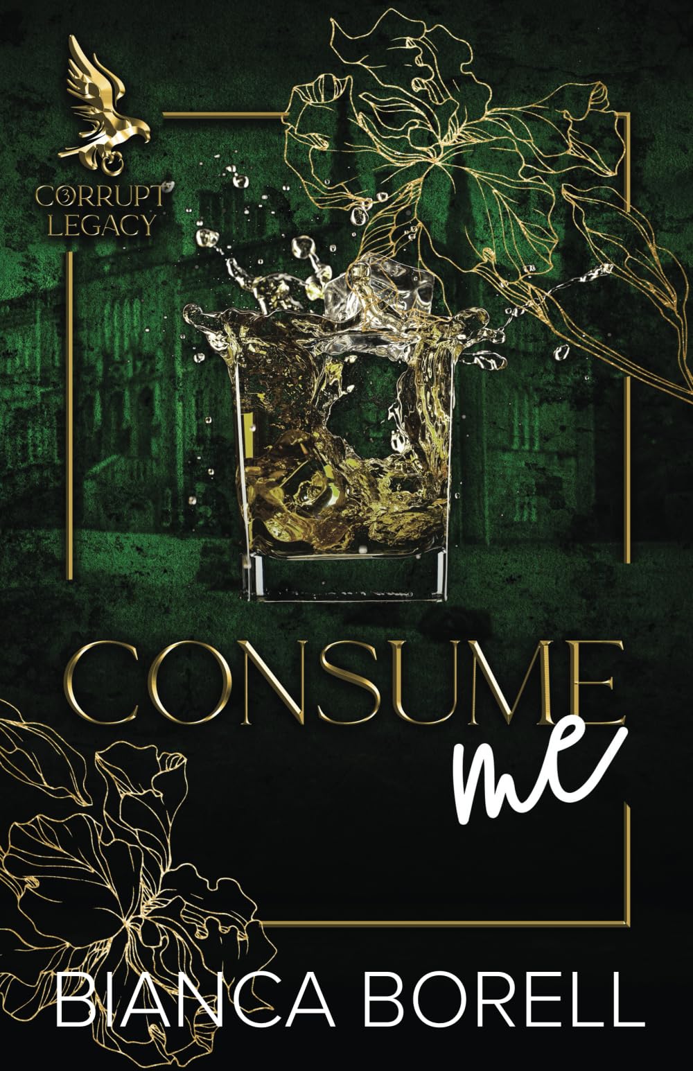 Consume Me: A Friends To Lovers Dark College Romance (Corrupt Legacy)