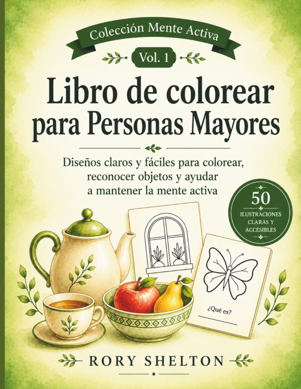 Libro de colorear para personas mayores: Diseños claros y fáciles para colorear, reconocer objetos y ayudar a mantener la mente activa (Colección Mente Activa)