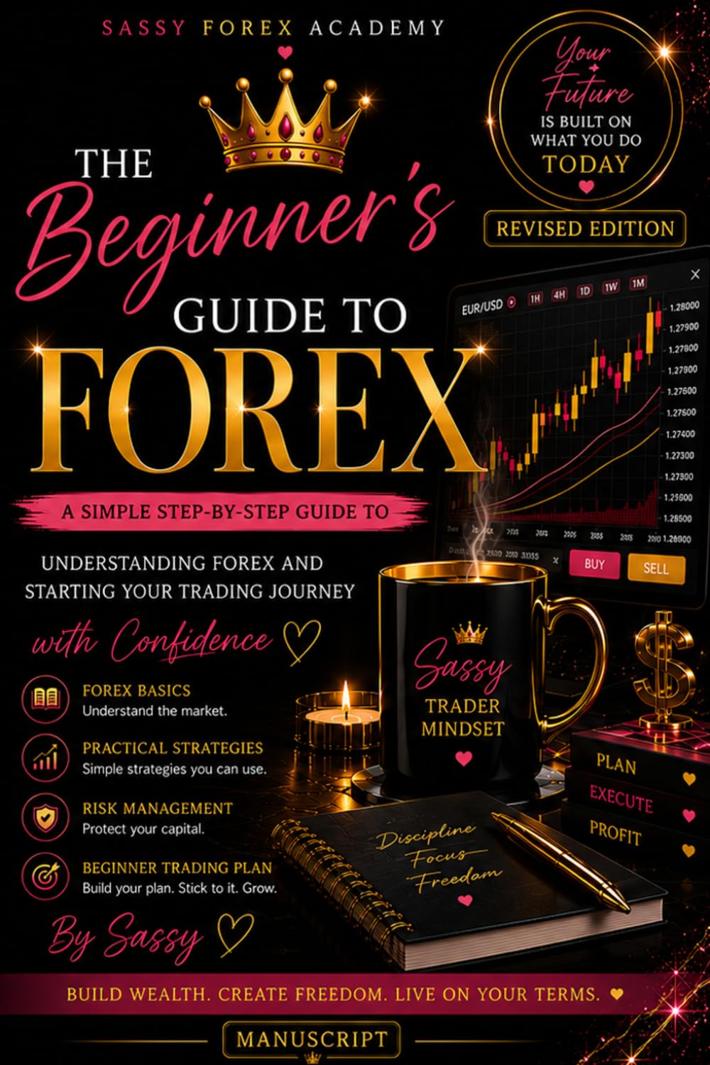 The Beginners Guide To Forex: A SIMPLE STEP BY STEP GUIDE