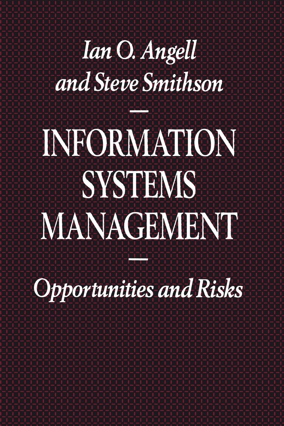 Information Systems Management: Opportunities and Risks (Information Systems Series)
