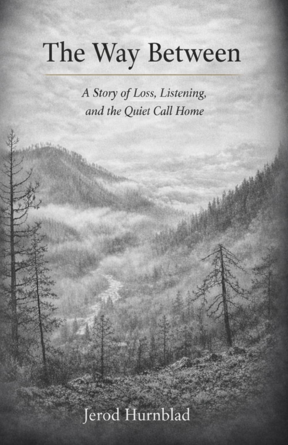 The Way Between: A Story of Loss, Listening, and the Quiet Call Home