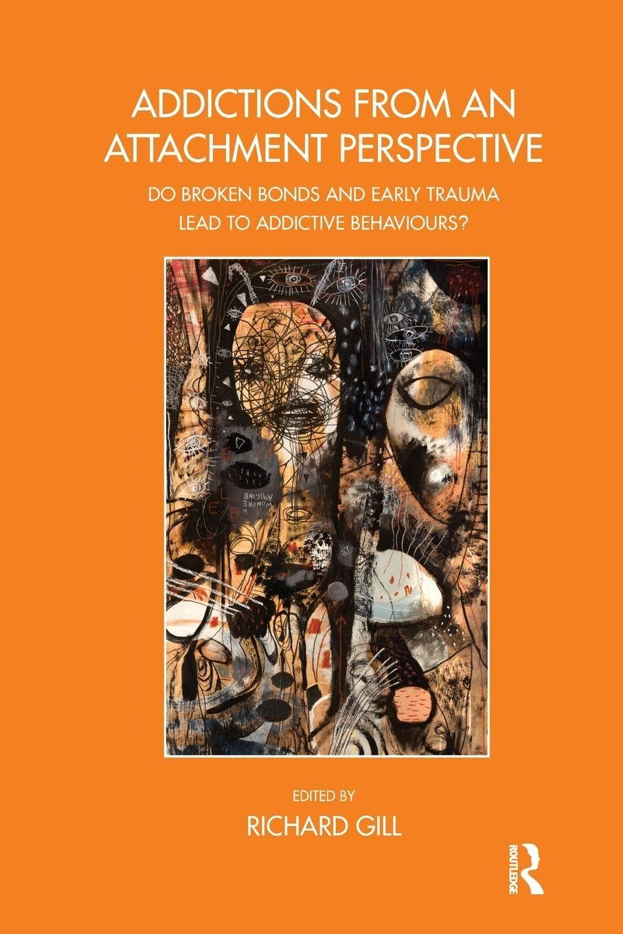 Addictions From an Attachment Perspective: Do Broken Bonds and Early Trauma Lea