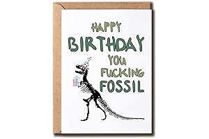 Happy Birthday You Fucking Fossil - Fossil Birthday Card