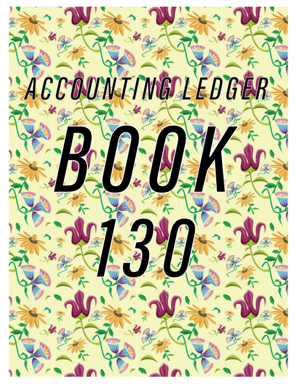 Accounting Ledger Book 130: Simple Accounting Ledger for Bookkeeping/ 130 pages: Size = 8.5 x 11 inches