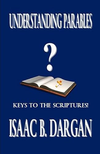 UNDERSTANDING PARABLES: KEYS TO THE SCRIPTURES