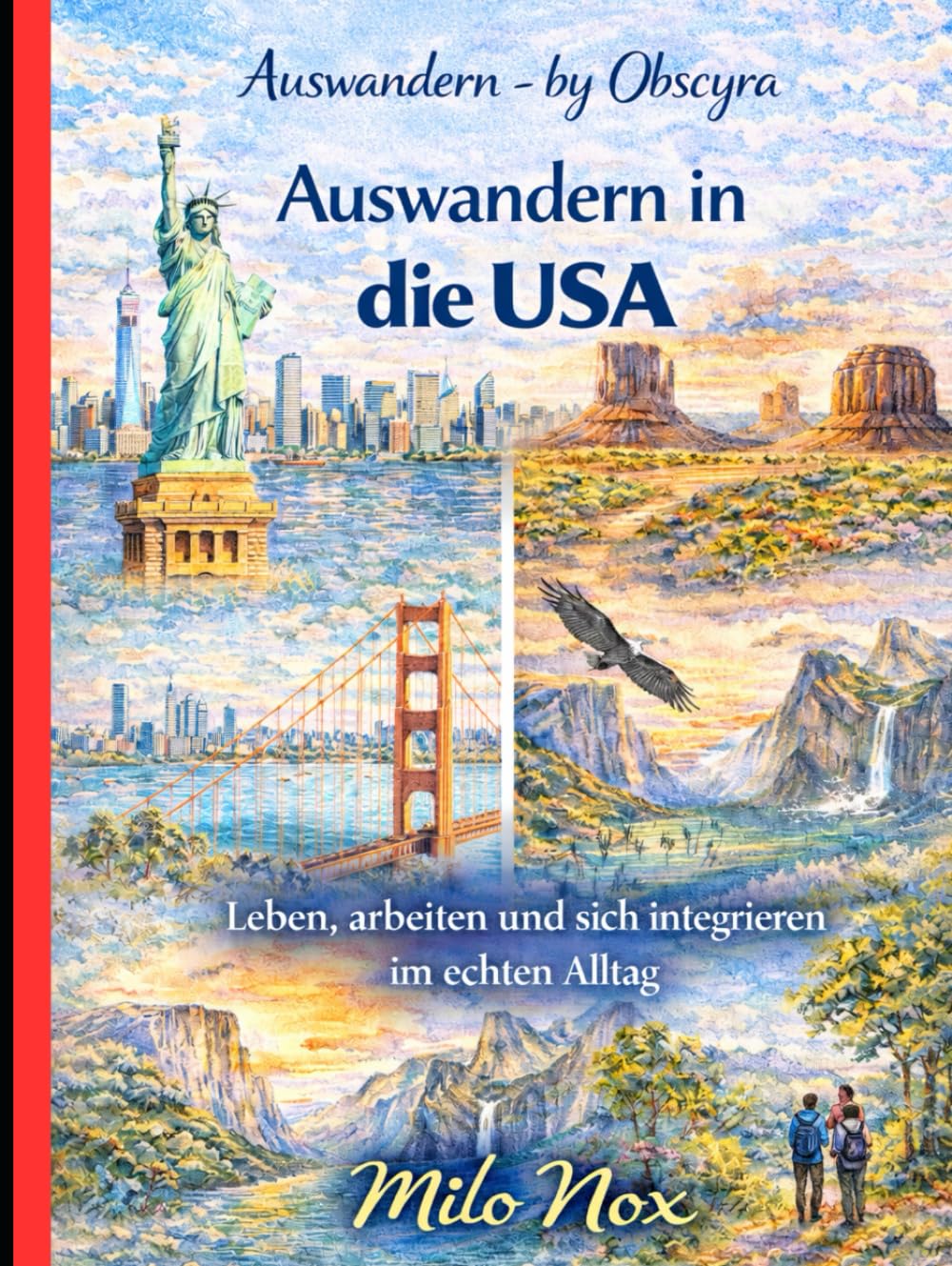 Auswandern in die USA: Leben, arbeiten und sich integrieren im echten Alltag (Auswandern - by Obscyra)