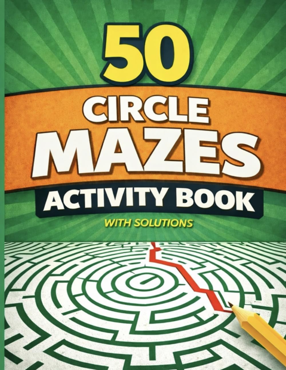 50 Circle Mazes Activity Book: Advanced Round Maze Puzzles with Solutions for Kids Ages 6-10 (Bright Path Puzzles and Activity Books)