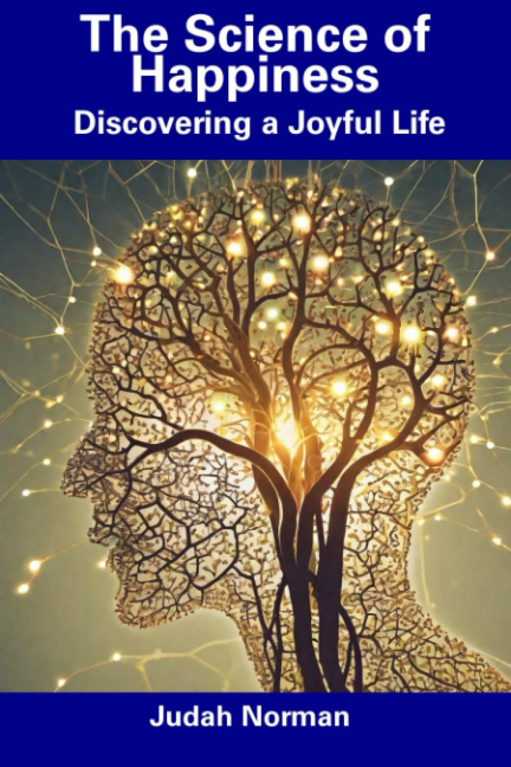 The Science of Happiness: Discovering a Joyful Life