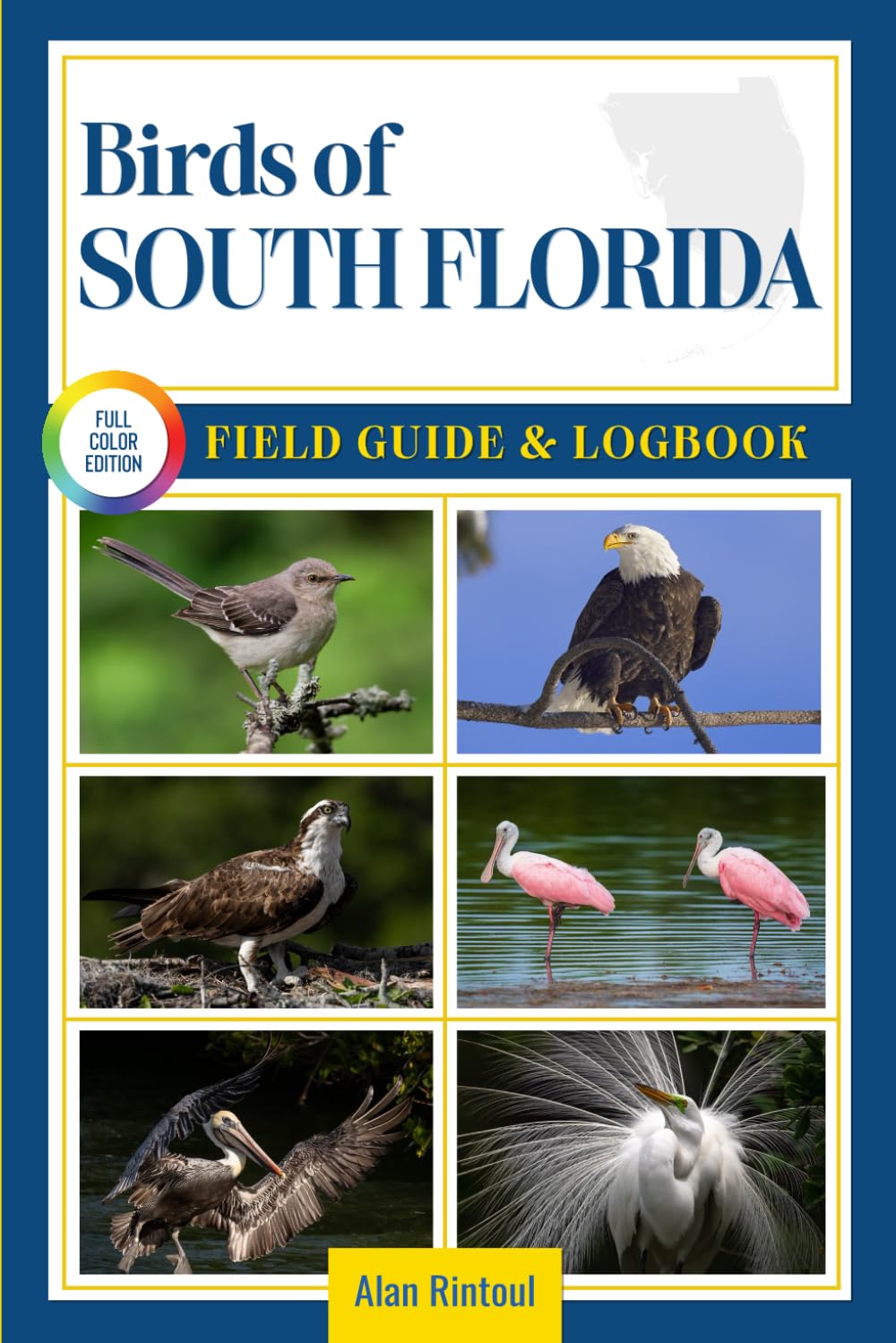 Birds of South Florida Field Guide and Logbook: An Essential Birdwatching Guide with Identification Tips for 60 Common Bird Species in South Florida