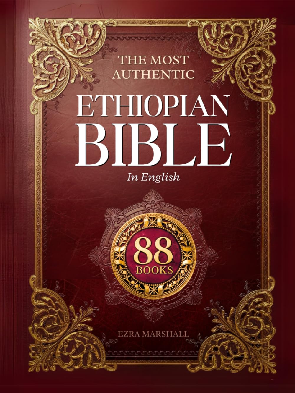 The Most Authentic Ethiopian Bible In English Complete: Featuring the Book of Enoch, Missing Apocrypha, Lost Scriptures, and Many More Ancient Sacred Texts