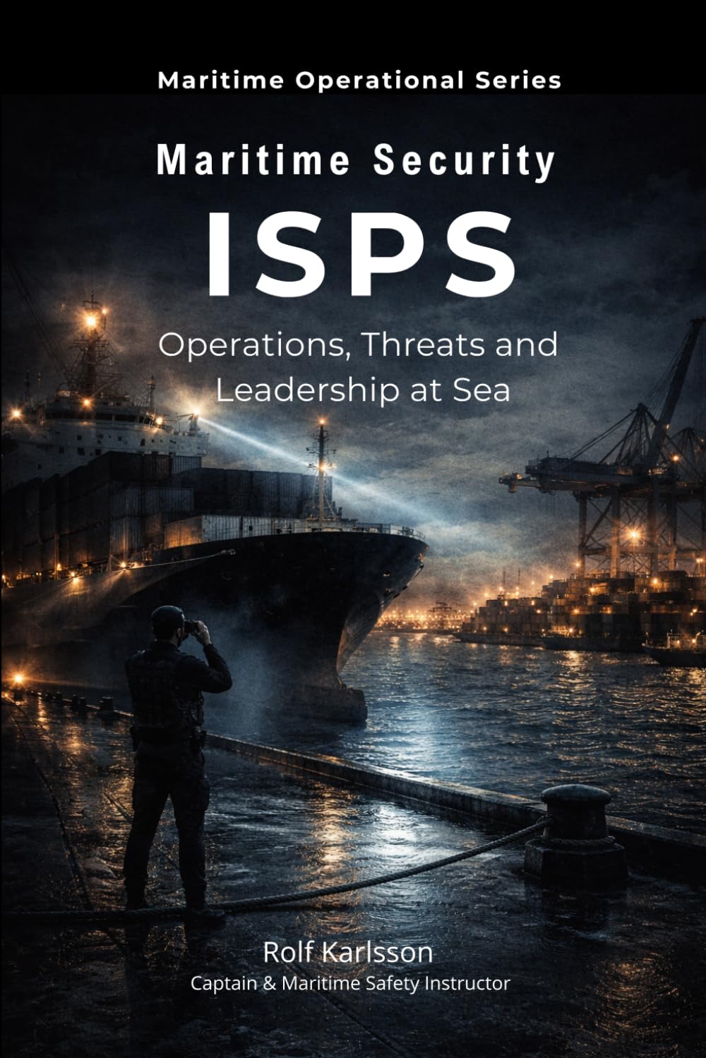 Maritime Security: Operations, Threats and Leadership at Sea: 7 (Maritime Operational Series)
