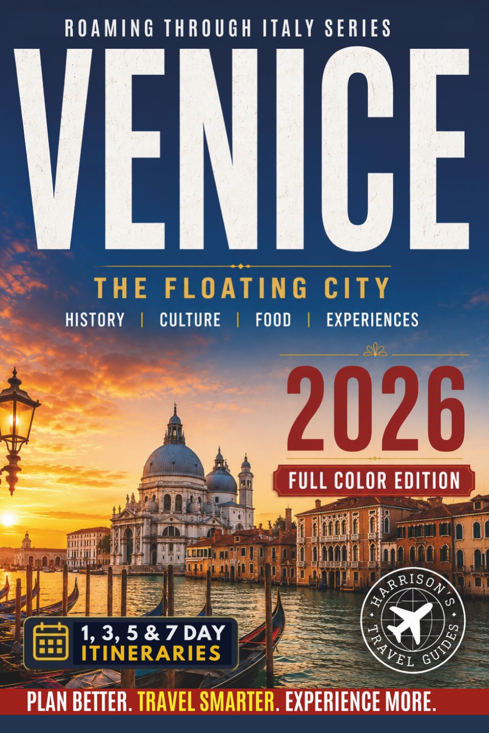 Venice Travel Guide: Explore Italy’s Floating City Like a Local (COLOR EDITION) (Roaming Through Italy Travel Books)