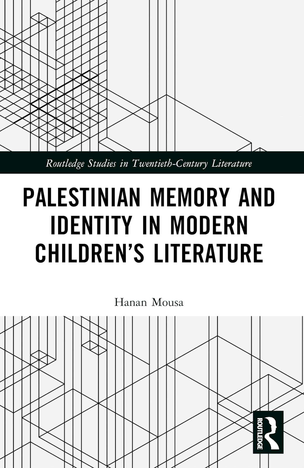 Palestinian Memory and Identity in Modern Children’s Literature (Routledge Studies in Twentieth-Century Literature)