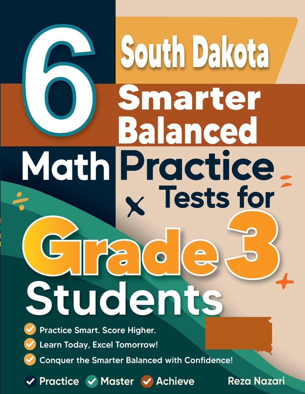 6 South Dakota Smarter Balanced Math Practice Tests for Grade 3 Students: A Complete Guide to Building Math Mastery and Excelling on the South Dakota Smarter Balanced Test