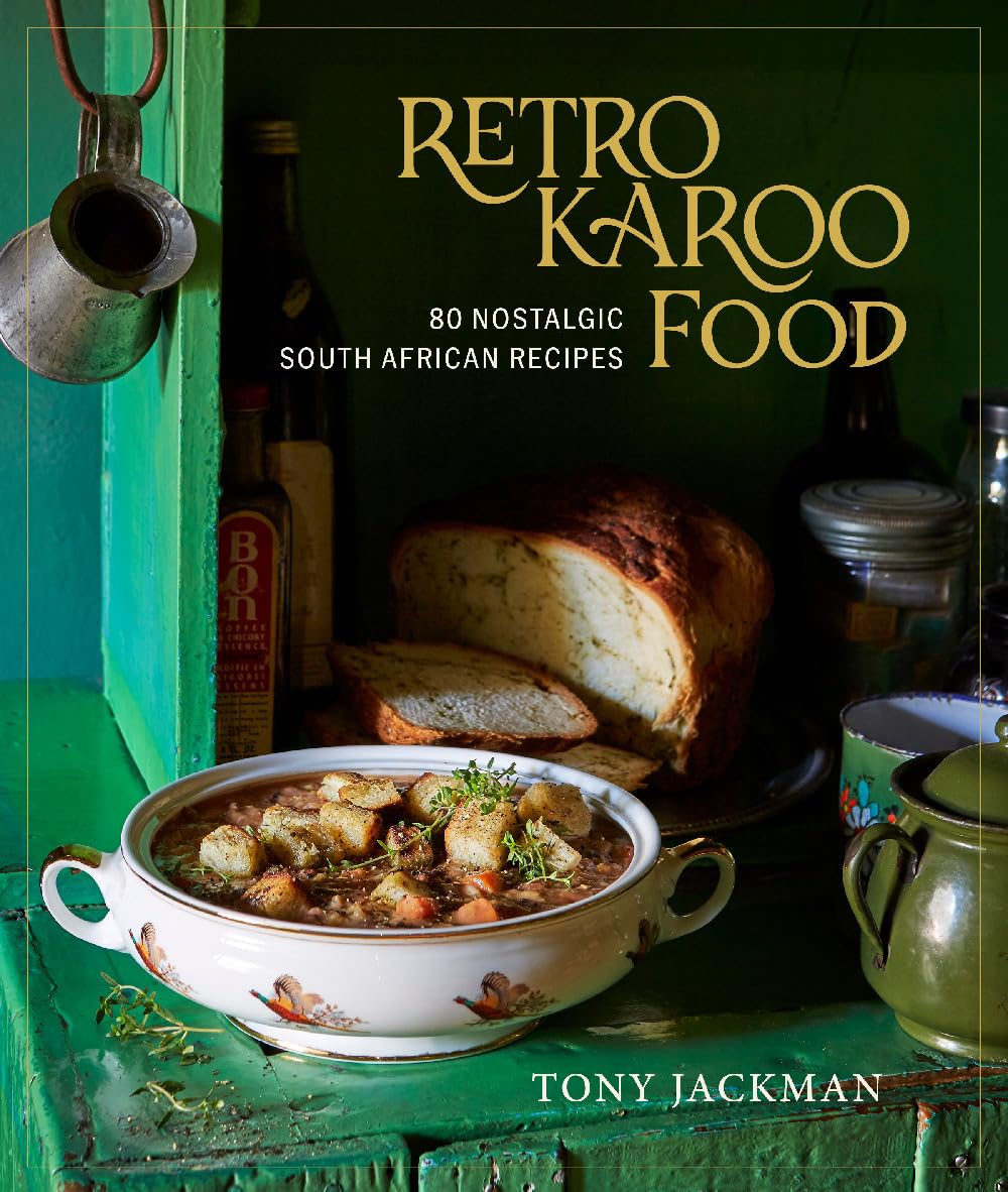 Retro Karoo Food: 80 Nostalgic South African Recipes