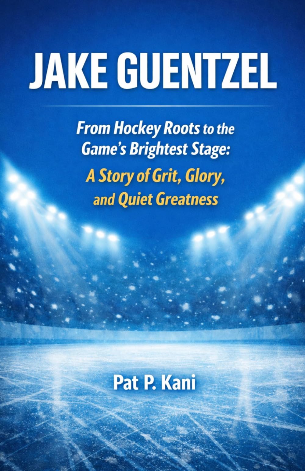 JAKE GUENTZEL: From Hockey Roots to the Game’s Brightest Stage: A Story of Grit, Glory, and Quiet Greatness