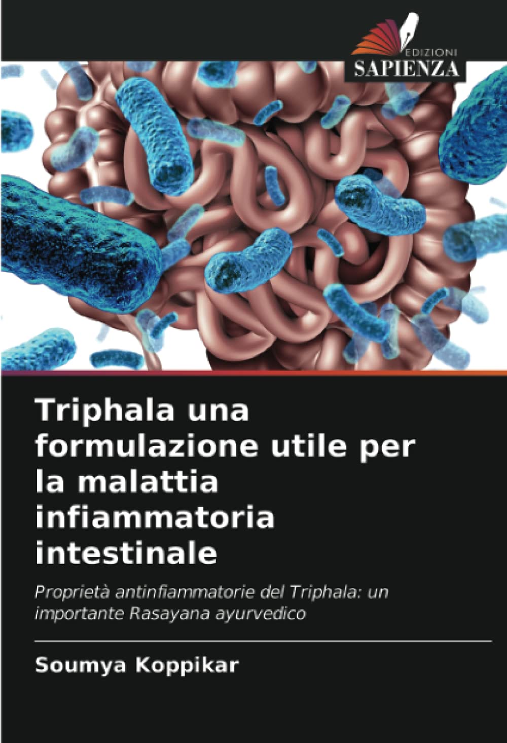 Triphala una formulazione utile per la malattia infiammatoria intestinale: Proprietà antinfiammatorie del Triphala: un importante Rasayana ayurvedico (Italian Edition)