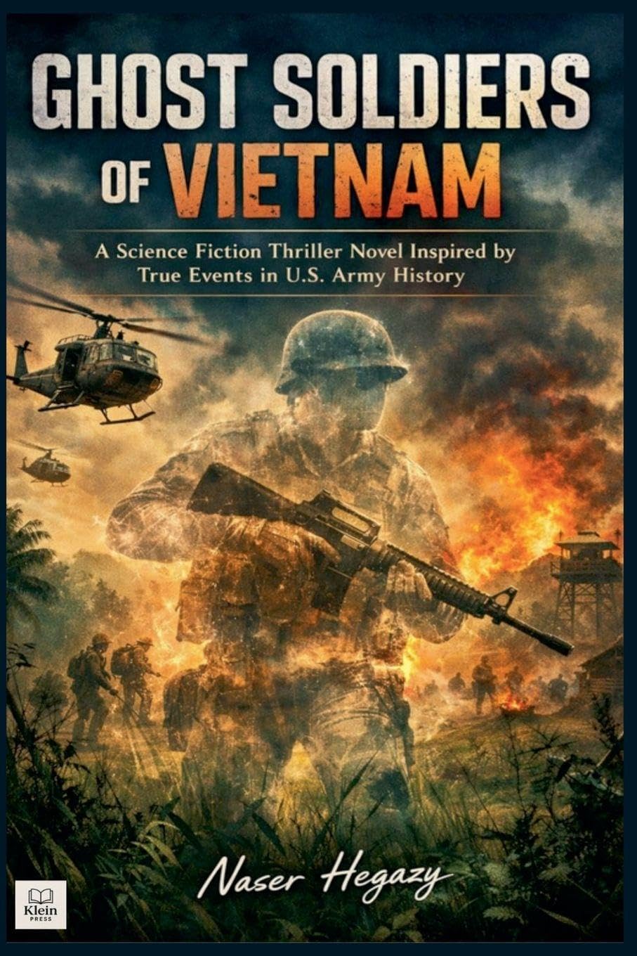 Ghost Soldiers of Vietnam A Science Fiction Thriller Novel Inspired by True Events in U.S. Army History: 6 (True-Crime)