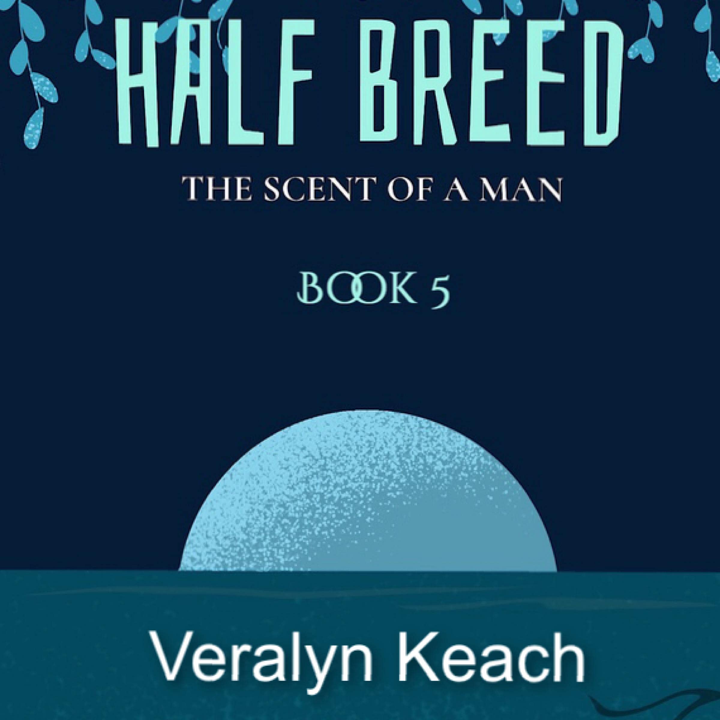 Cover art for The Scent of a Man: Half Breed, Book 5