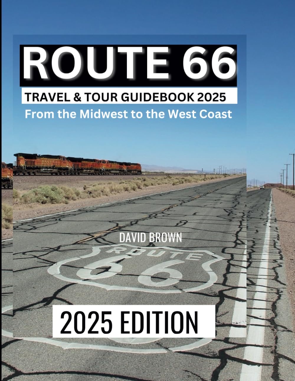 ROUTE 66 TRAVEL & TOUR GUIDEBOOK 2025: From the Midwest to the West Coast (Route 66 Road Trip)