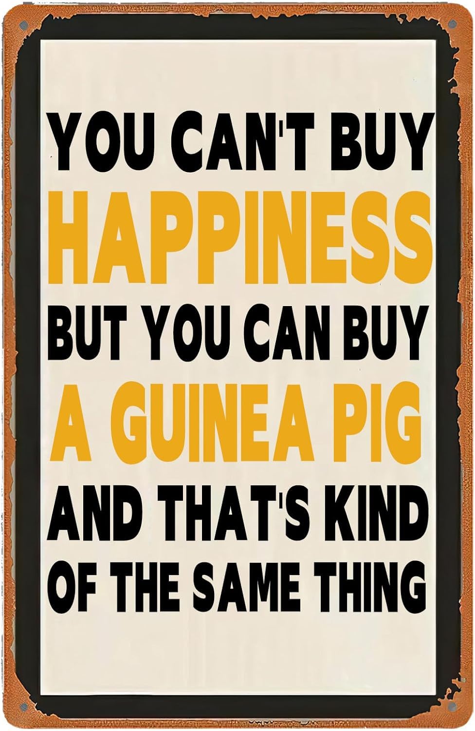 SMAZDFXX You Can't Buy Happiness But You Can Buy A Guinea Pig Funny Garage Sign Retro Wall Decor Metal Plaque for Home Garden Yard Bar Pub Outdoor Man Cave Room Door Decor 5.5"x8"