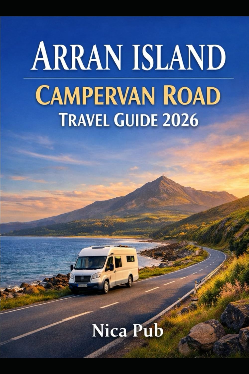 ARRAN ISLAND CAMPERVAN ROAD TRAVEL GUIDE 2026