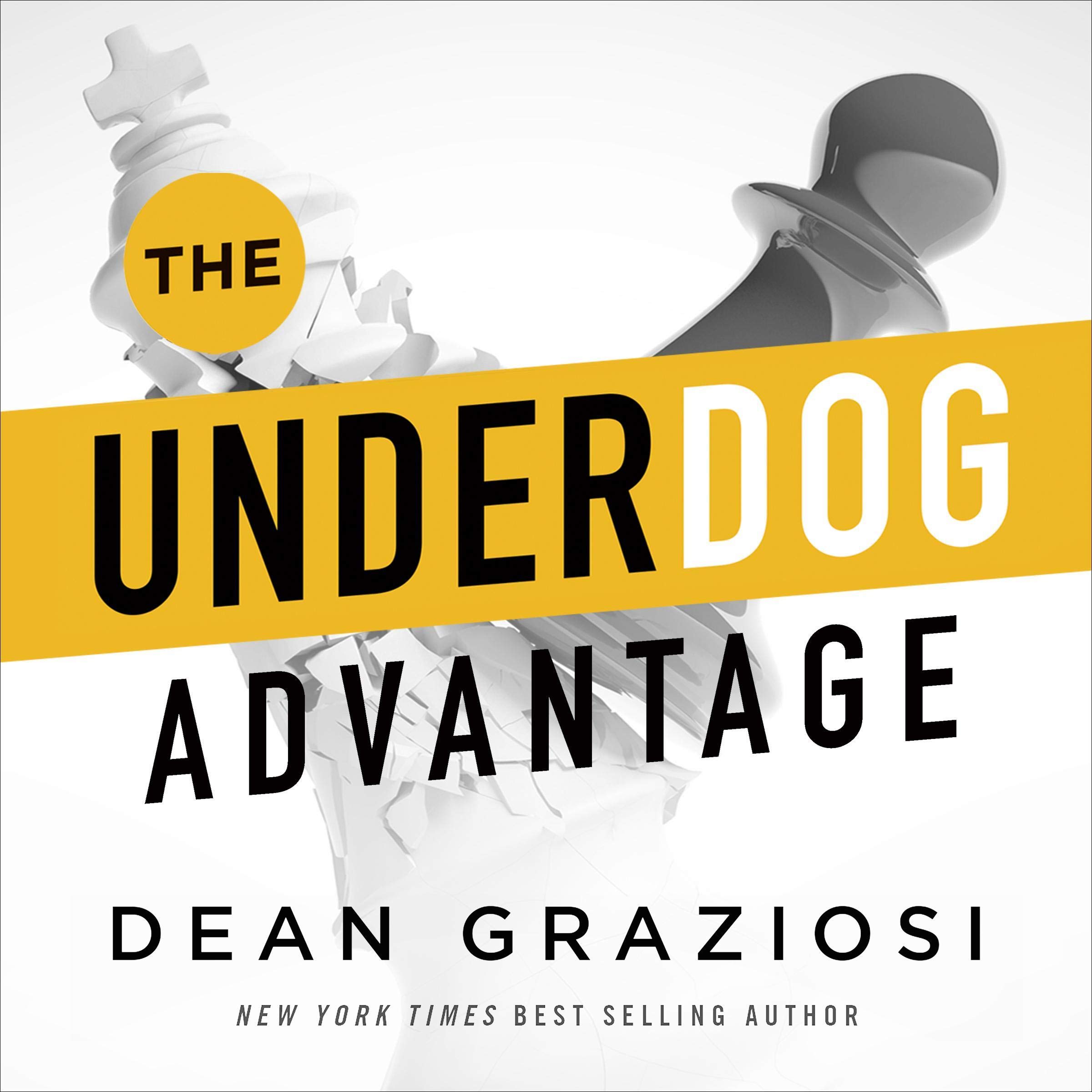 The Underdog Advantage: Rewrite Your Future by Turning Your Disadvantages into Your Superpowers