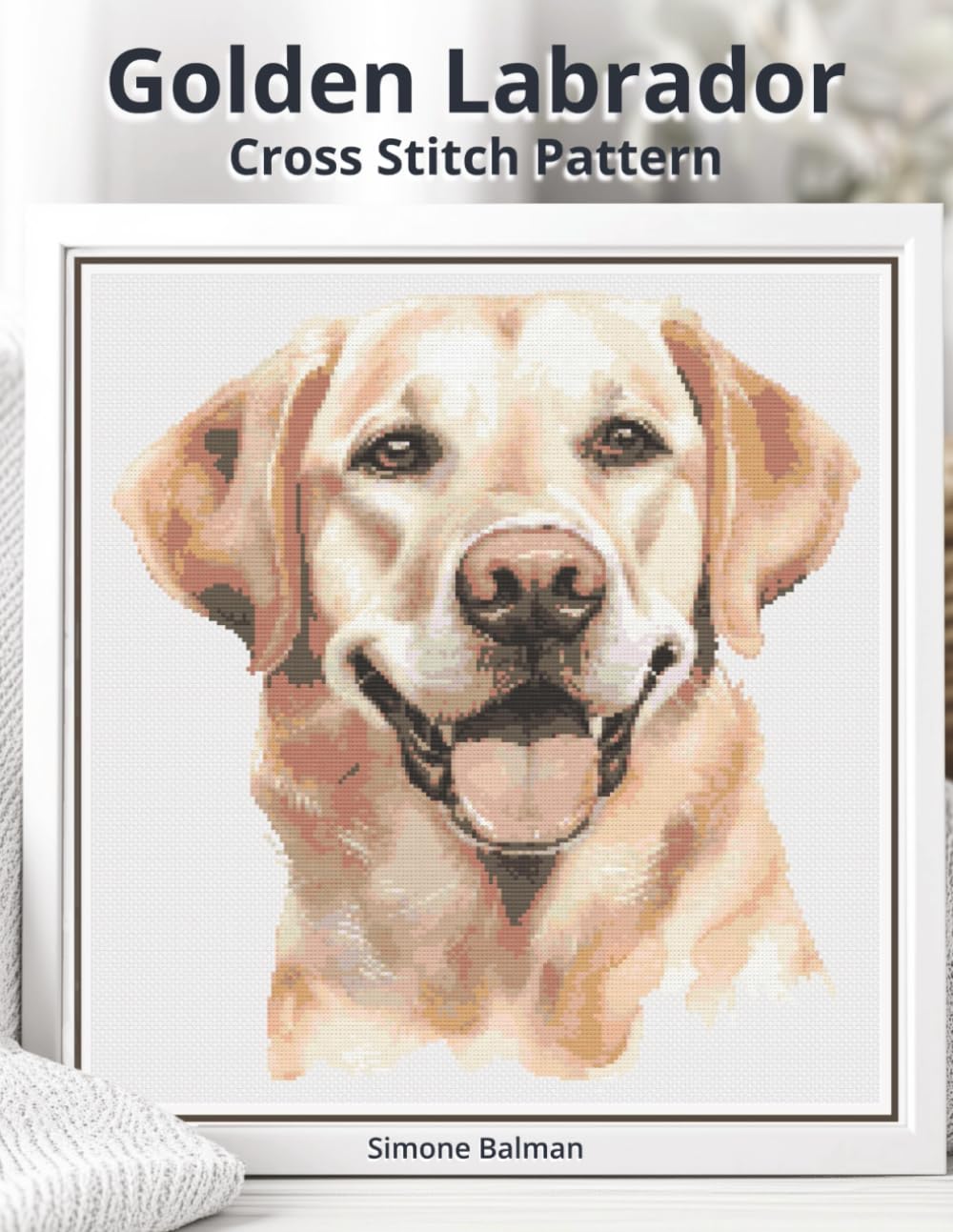 Golden Labrador Cross Stitch Pattern: A Charming Large Print Dog Portrait with Easy-to-Follow Charts (Best in Stitches: Dog Portrait Cross-Stitch Collection)
