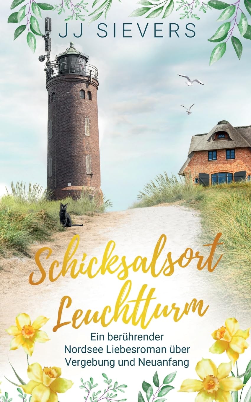 Schicksalsort Leuchtturm: Ein berührender Nordsee Liebesroman über Vergebung und Neuanfang