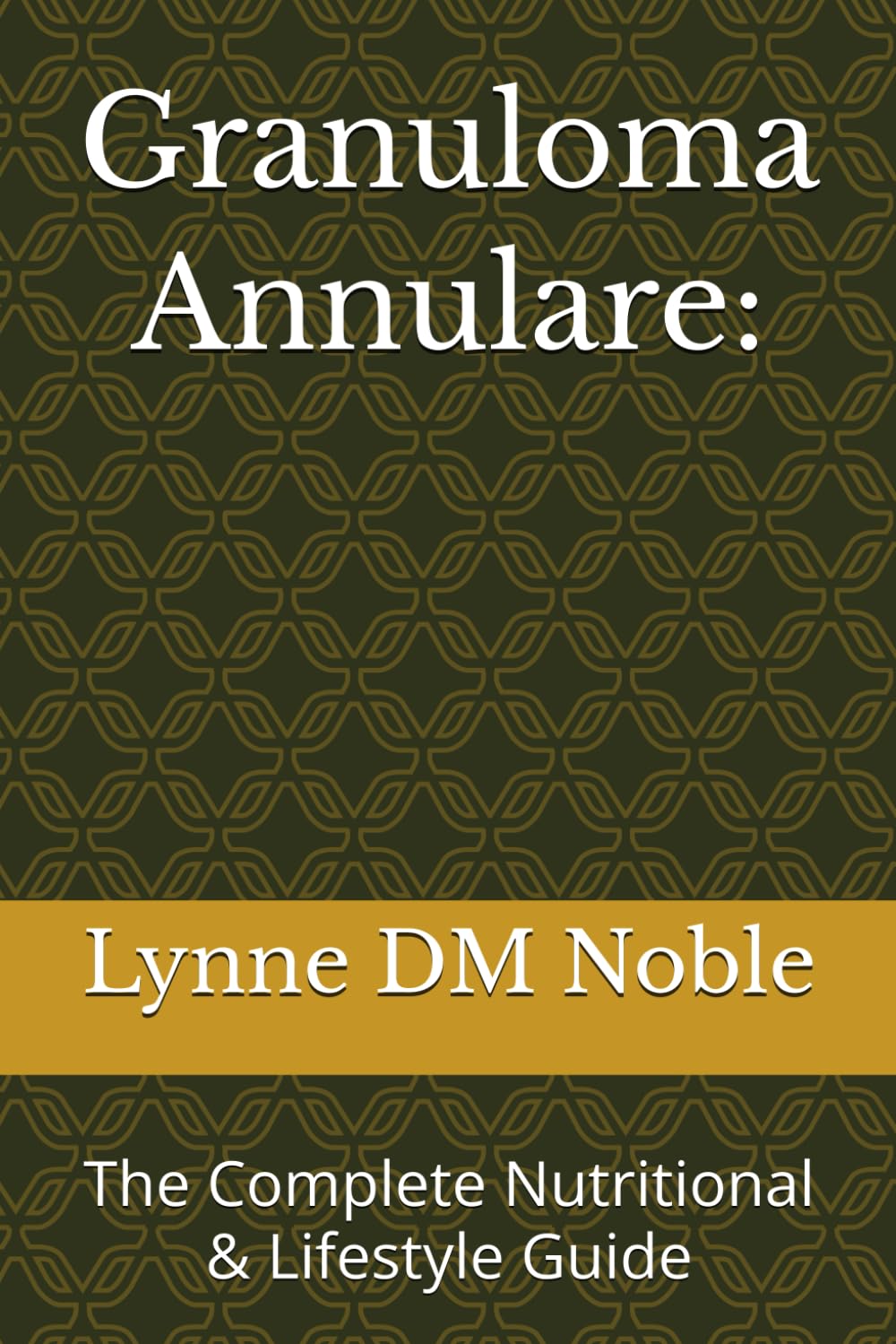 Granuloma Annulare:: The Complete Nutritional & Lifestyle Guide