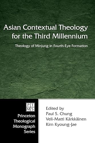 Asian Contextual Theology for the Third Millennium: Theology of Minjung in Fourth-Eye Formation (Princeton Theological Monograph)