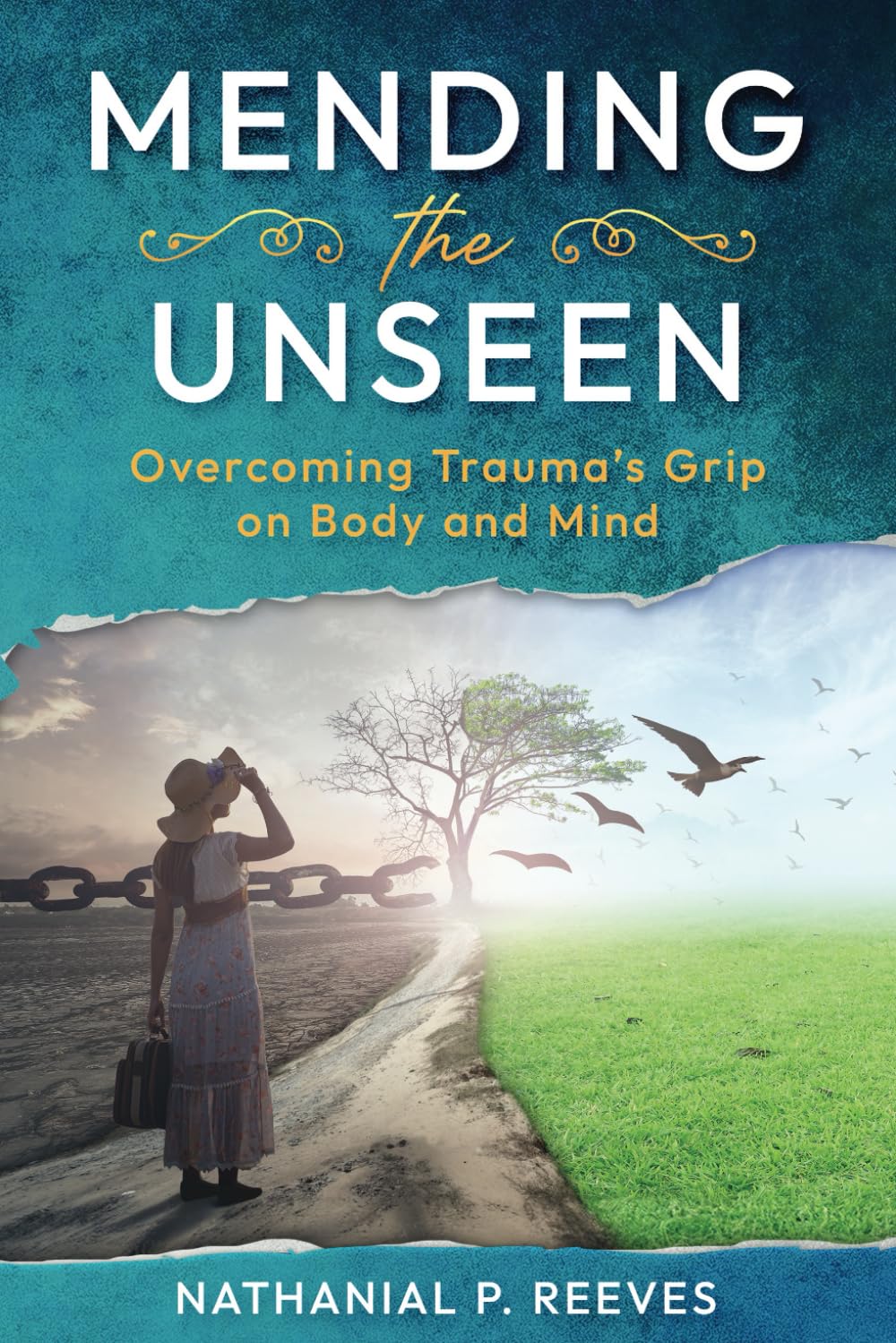 Mending the Unseen: Overcoming Trauma's Grip on Body and Mind