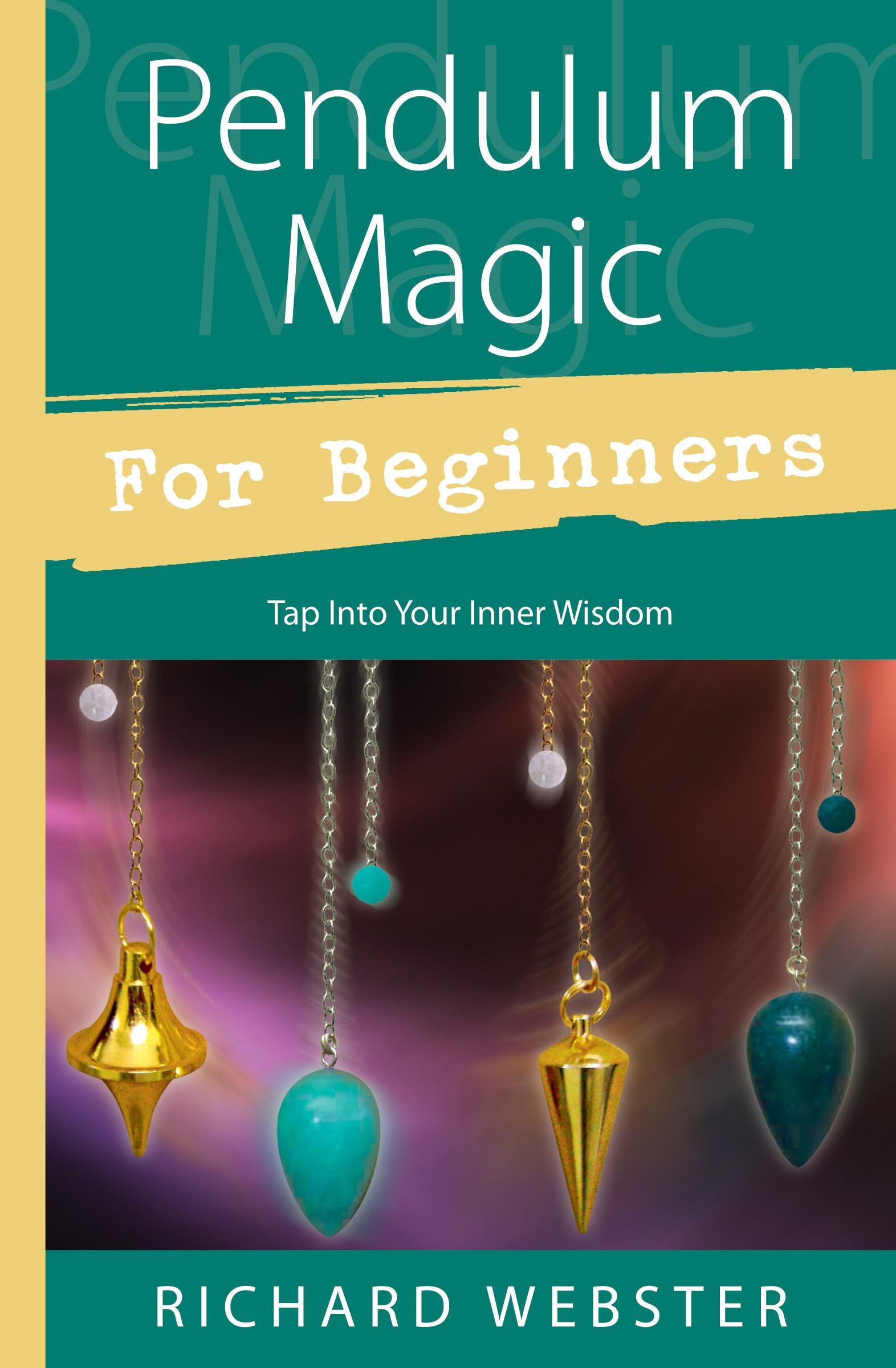 Pendulum Magic for Beginners: Power to Achieve All Goals (For Beginners (Llewellyn's)) (Llewellyn's for Beginners): Tap Into Your Inner Wisdom Paperback – Illustrated, 8 Feb. 2002