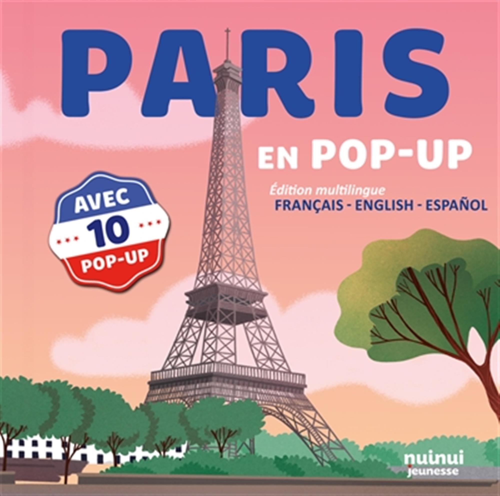 Paris en pop-​up: Un livre animé pour petits et grands explorateurs